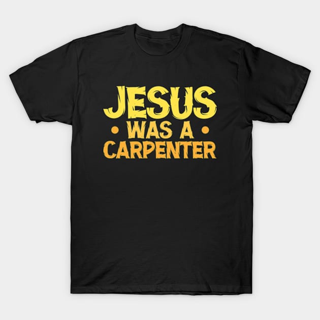 Jesus Was A Carpenter T-Shirt by Atelier Djeka